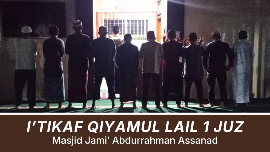 Itikaf Qiyamul Lail 1 Juz Masjid Jamik Abdurrahman Assanad