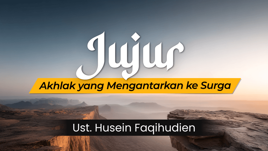 Jujur Akhlak Yang Mengantarkan Ke Surga