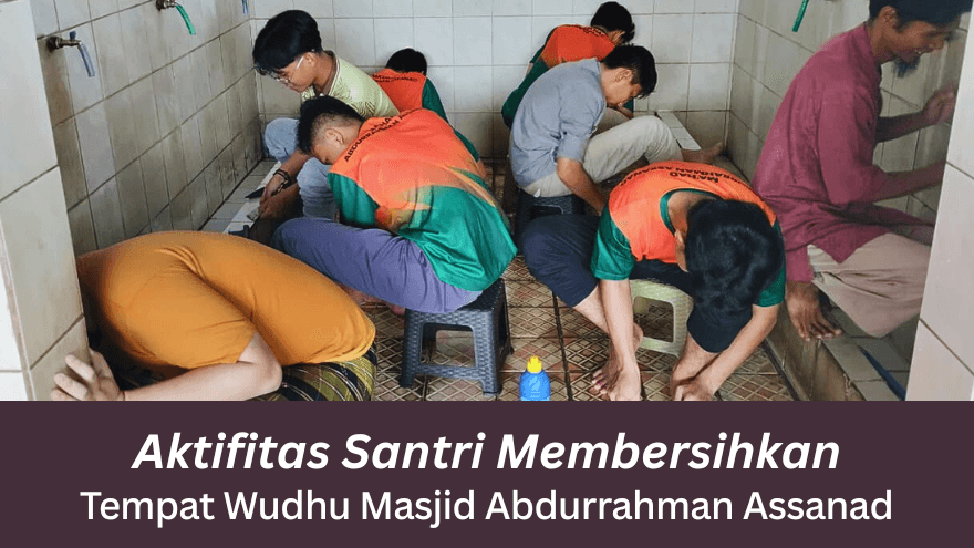Aktifitas Santri Membersihkan Tempat Wudhu Masjid Feat