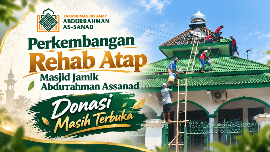 Perkembangan Rehab Atap Masjid Jamik Abdurrahman Assanad