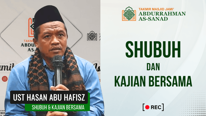 Kajian Shubuh Ustadz Hasan Abu Hafisz