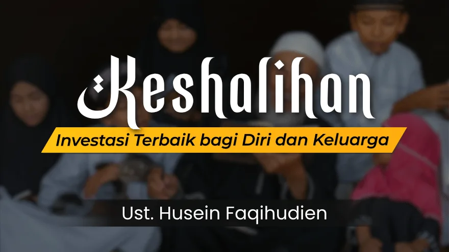 Keshalihan Investasi Terbaik Bagi Diri Dan Keluarga