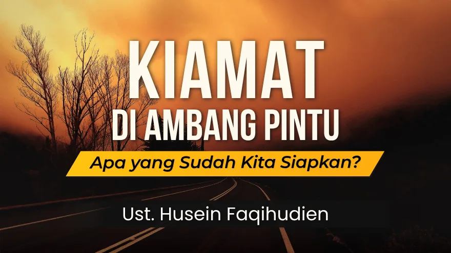 Kiamat Di Ambang Pintu Ust Husein Faqihudien