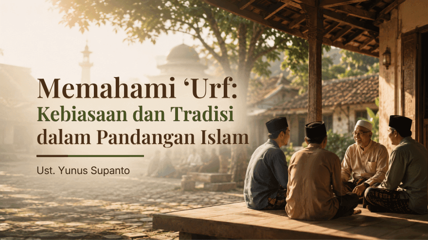 Memahami Urf Kebiasaan Tradisi Dalam Pandangan Islam