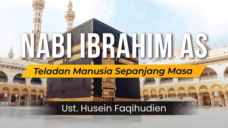 Nabi Ibrahim Teladan Manusia Sepanjang Masa