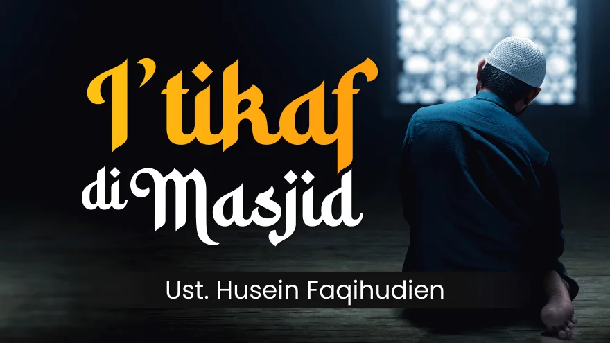 Panduan Itikaf Ramadhan Di Masjid