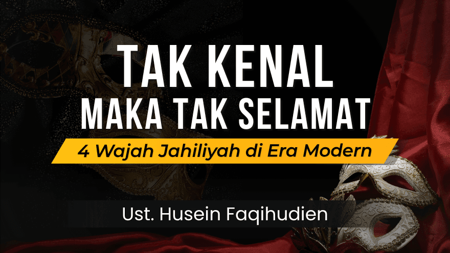 Tak Kenal Maka Tak Selamat 4 Wajah Jahiliyah Di Era Modern